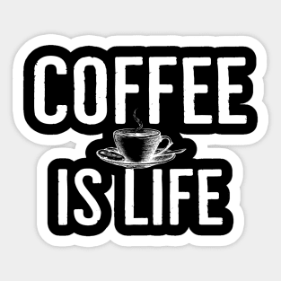 Funny Coffee Is Life Sticker